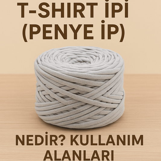 T-Shirt İpi (Penye İp) Nedir? Kullanım Alanları ve El İşindeki Yeri - Dream Yarn